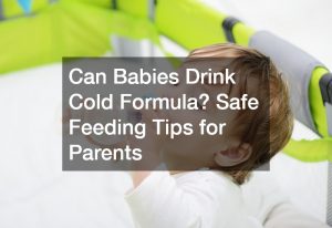 can babies have cold formula